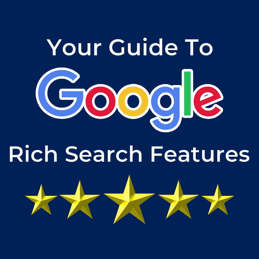 Your Guide to Google Rich Search Features